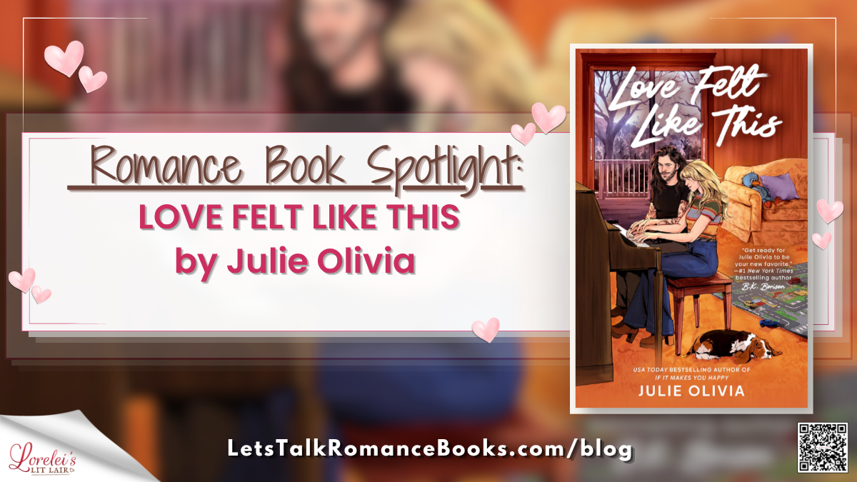 Romance Book Spotlight:  LOVE FELT LIKE THIS by Julie Olivia