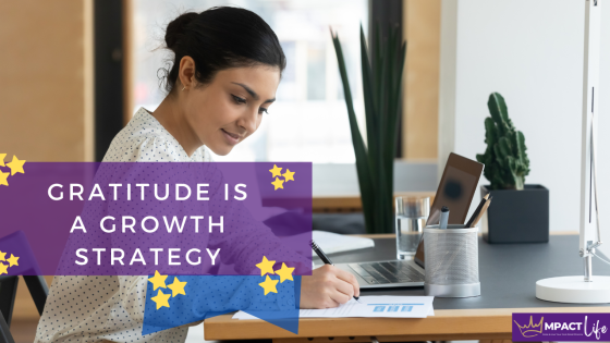 Gratitude Is a Growth Strategy: Why Thankfulness Expands What You Steward