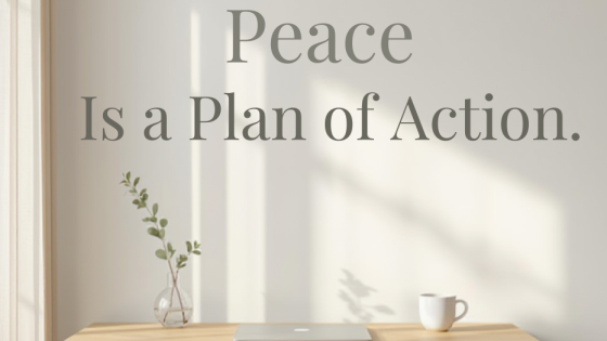 Peace Is a Plan of Action
