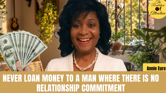 Never Loan Money to a Man Where There is No Relationship Commitment