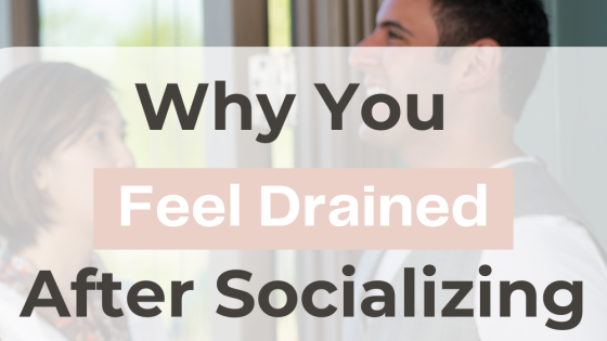 Why You Feel Drained After Socializing
