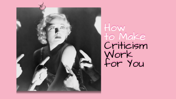 How to Make Criticism Work for You