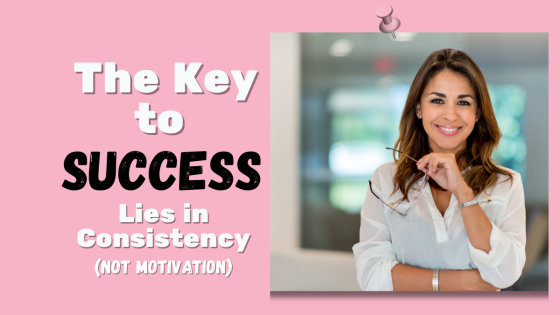 The Key to Success Lies in Consistency (Not Motivation)
