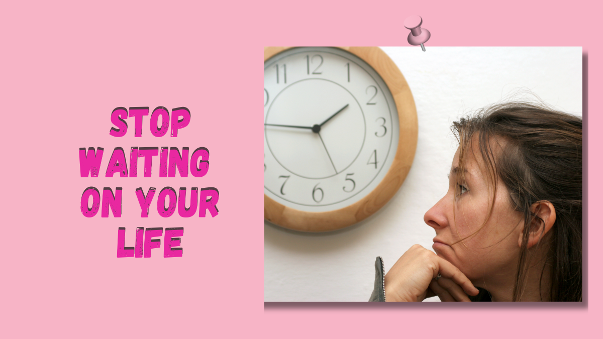 Stop Waiting on Your Life
