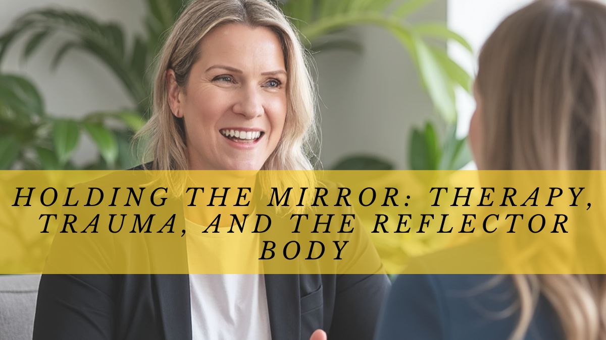 Holding the mirror: therapy, trauma, and the Reflector body