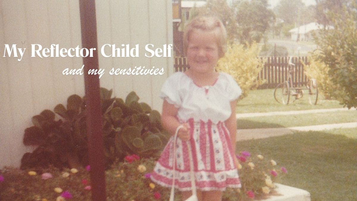 My Reflector child and my sensitivities