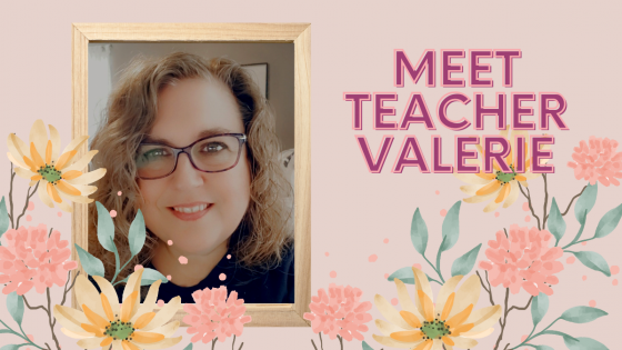 Meet Teacher Valerie 