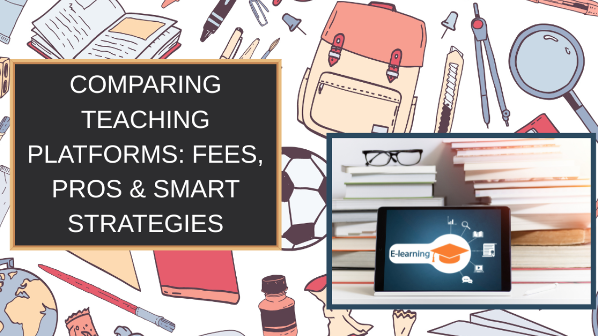 Comparing Teaching Platforms: Fees, Pros & Smart Strategies