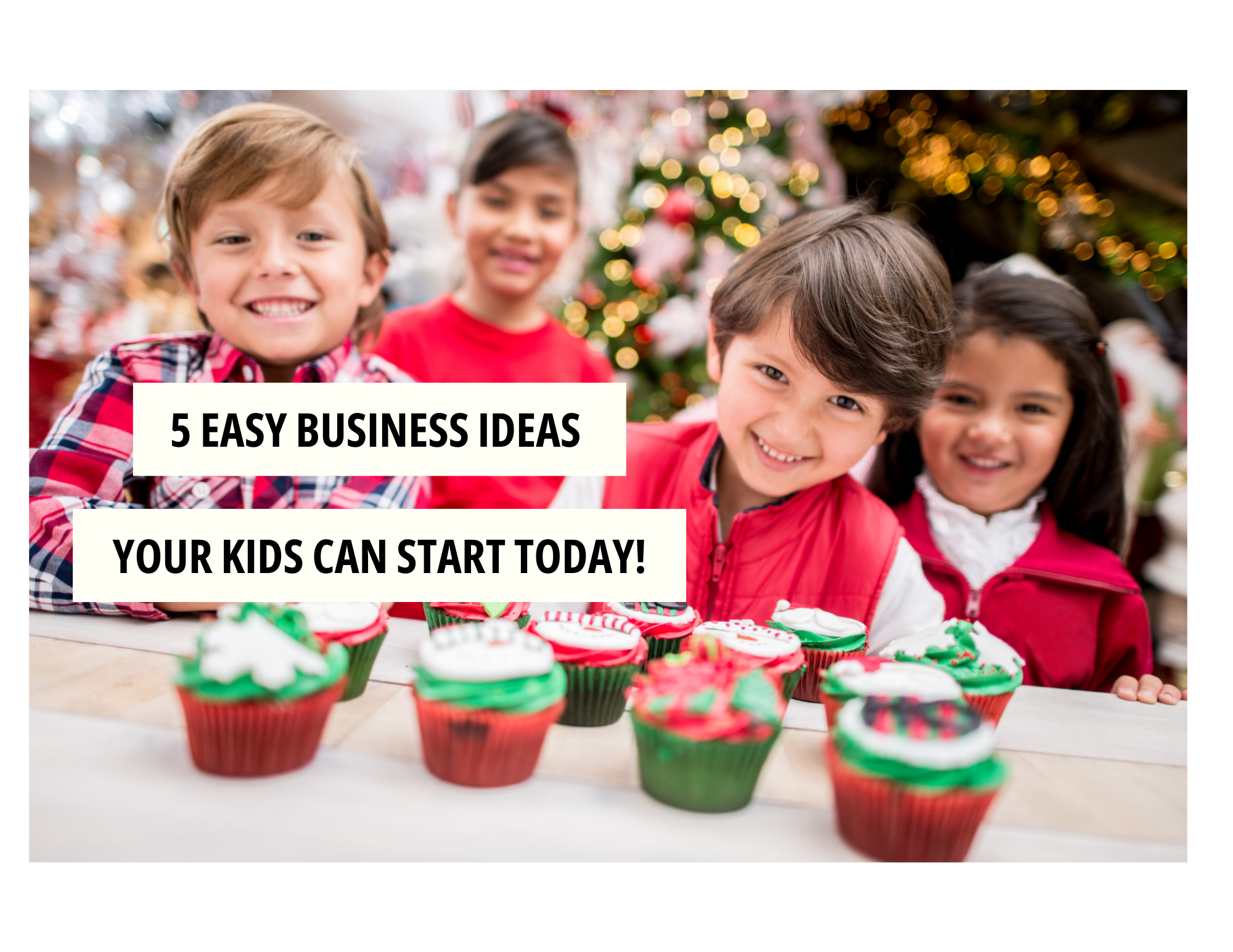 5 Easy Business Ideas Your Kids Can Start Today!