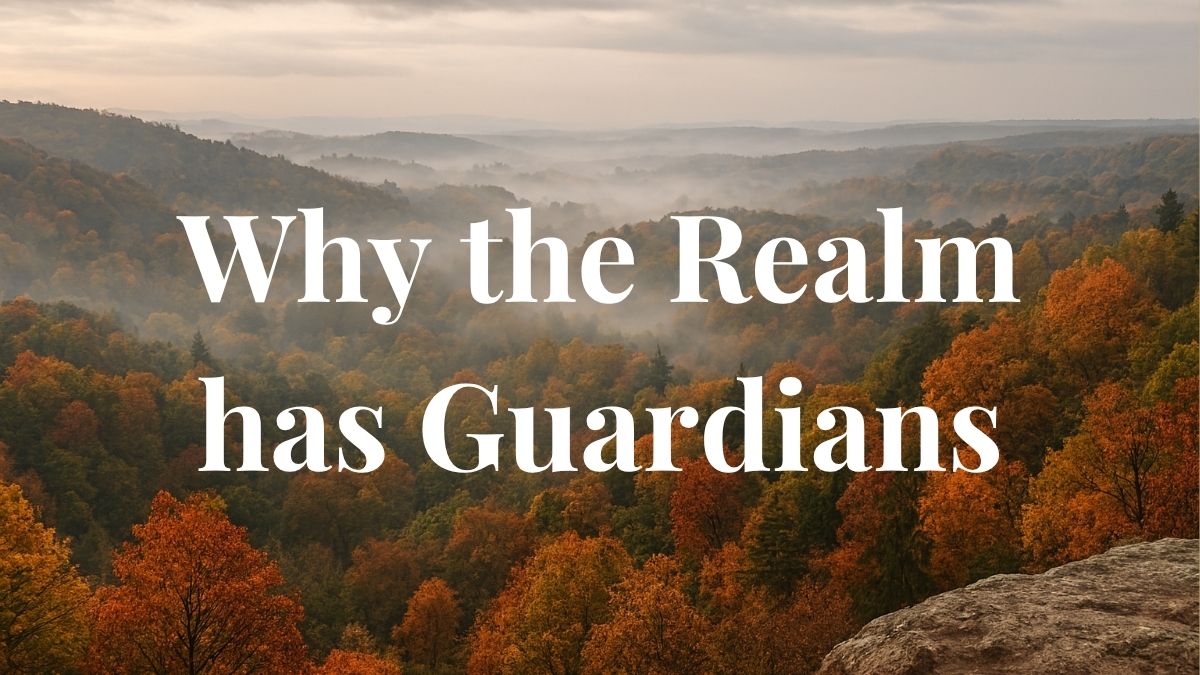 Why the Realm Has Guardians