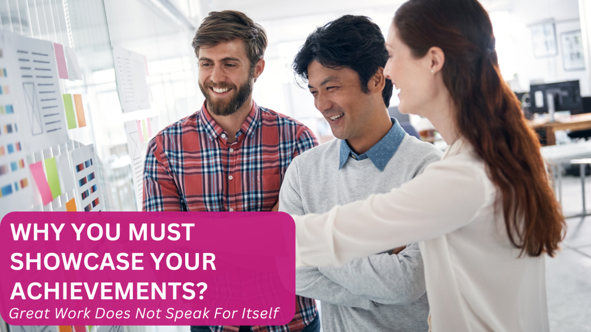 Great Work Speaks for Itself? Think Again—Why You Must Showcase Your ...