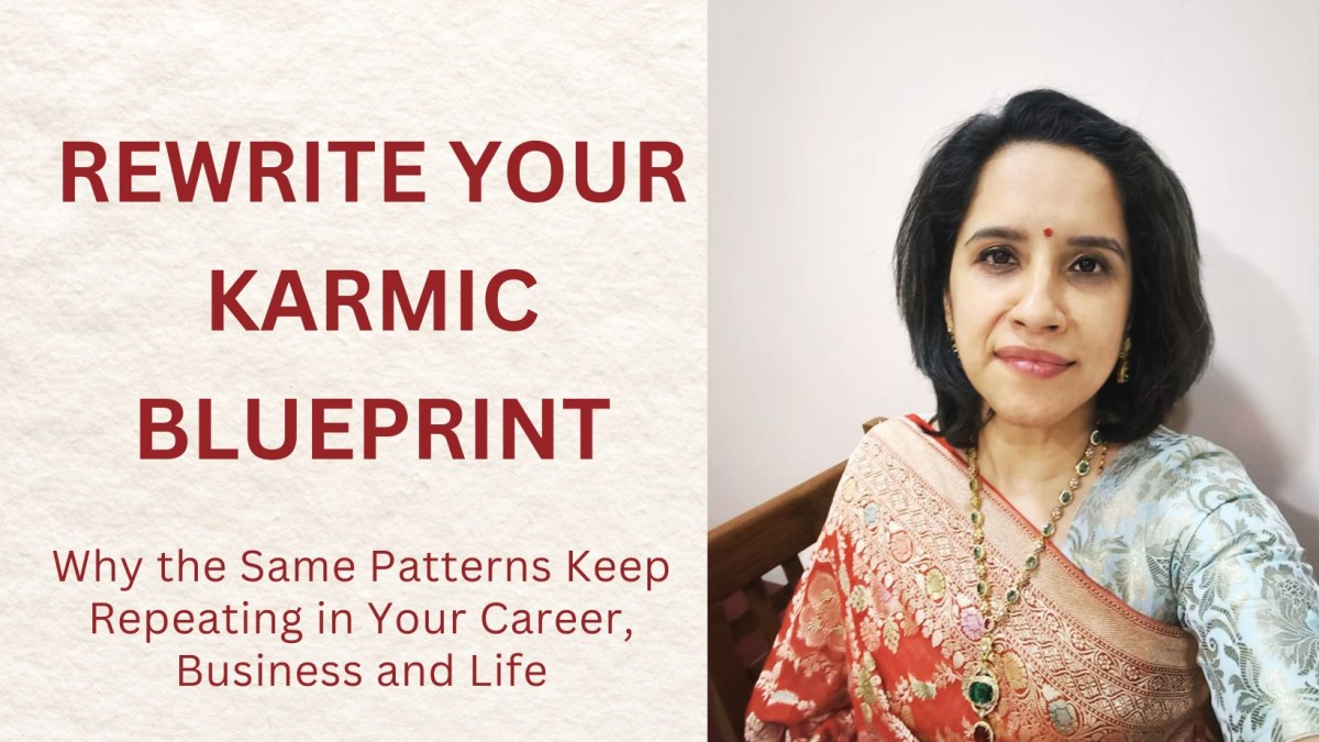 Your Karmic Blueprint: Why the Same Patterns Keep Repeating in Your Career, Business and Life