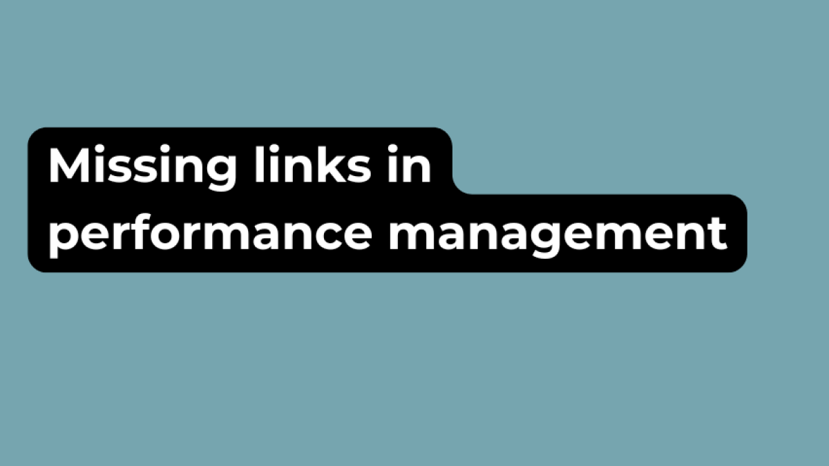 Missing links in performance management: development, agility and teams
