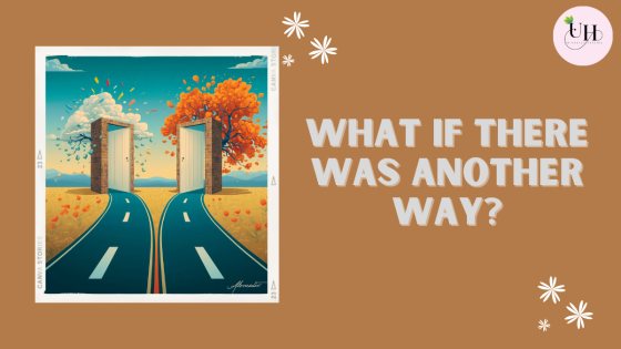 What if there was another way?