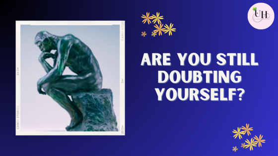 Are you still doubting yourself?