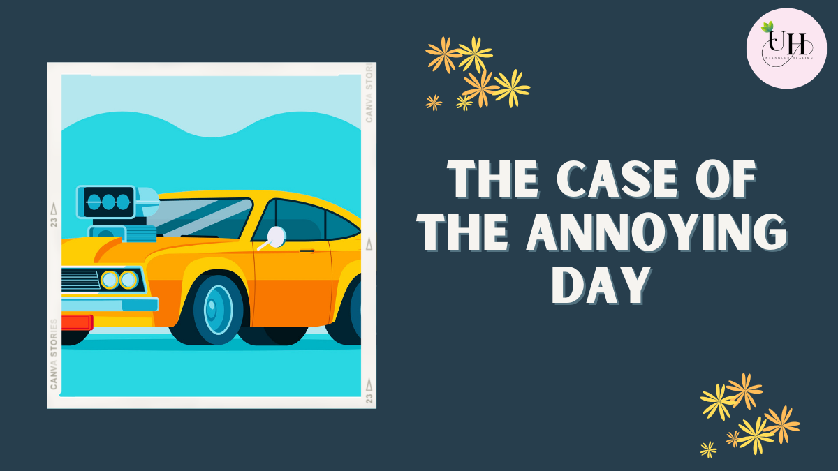 The case of the annoying day