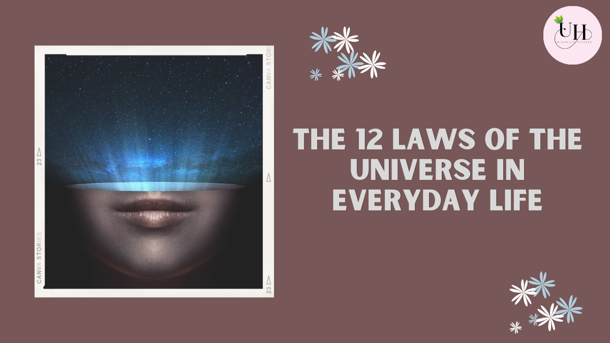 The 12 Laws of the Universe in Everyday Life