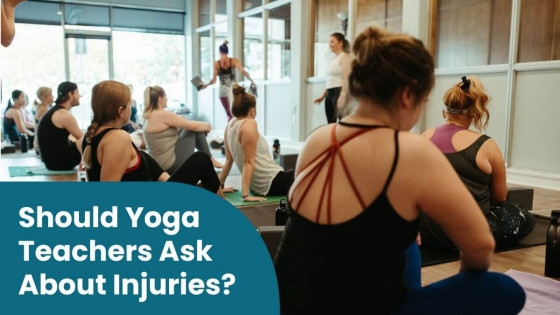 Should Yoga Teachers Ask Students About Injuries?