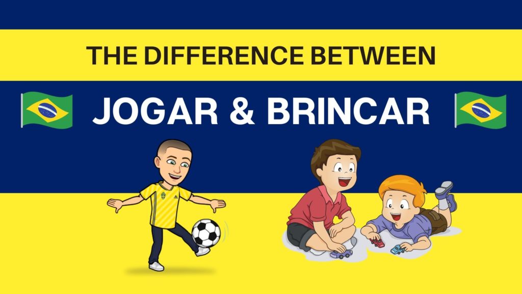 The Difference Between JOGAR and BRINCAR