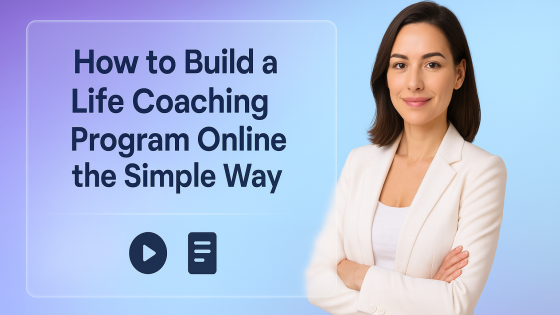How to Build a Life Coaching Program Online the Simple Way