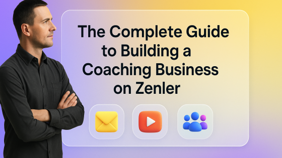The Complete Guide to Building a Coaching Business on Zenler