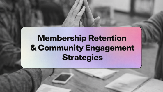 Membership Retention & Community Engagement Strategies (2026 Guide)