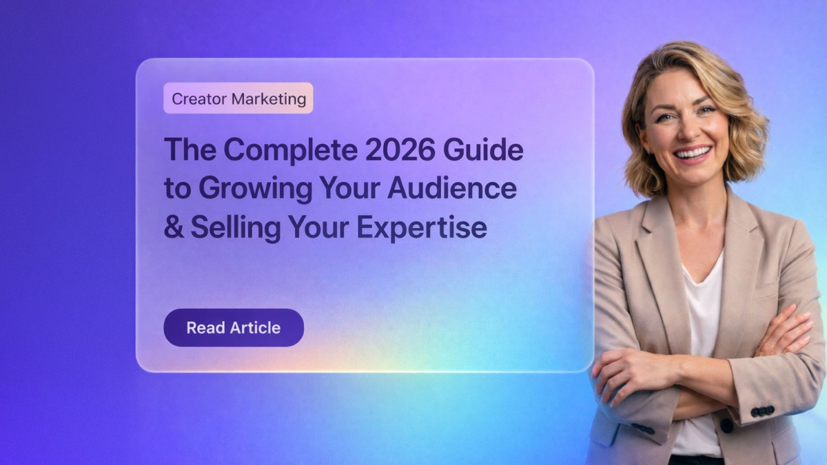 Creator Marketing: The Complete 2026 Guide to Growing Your Audience & Selling Your Expertise