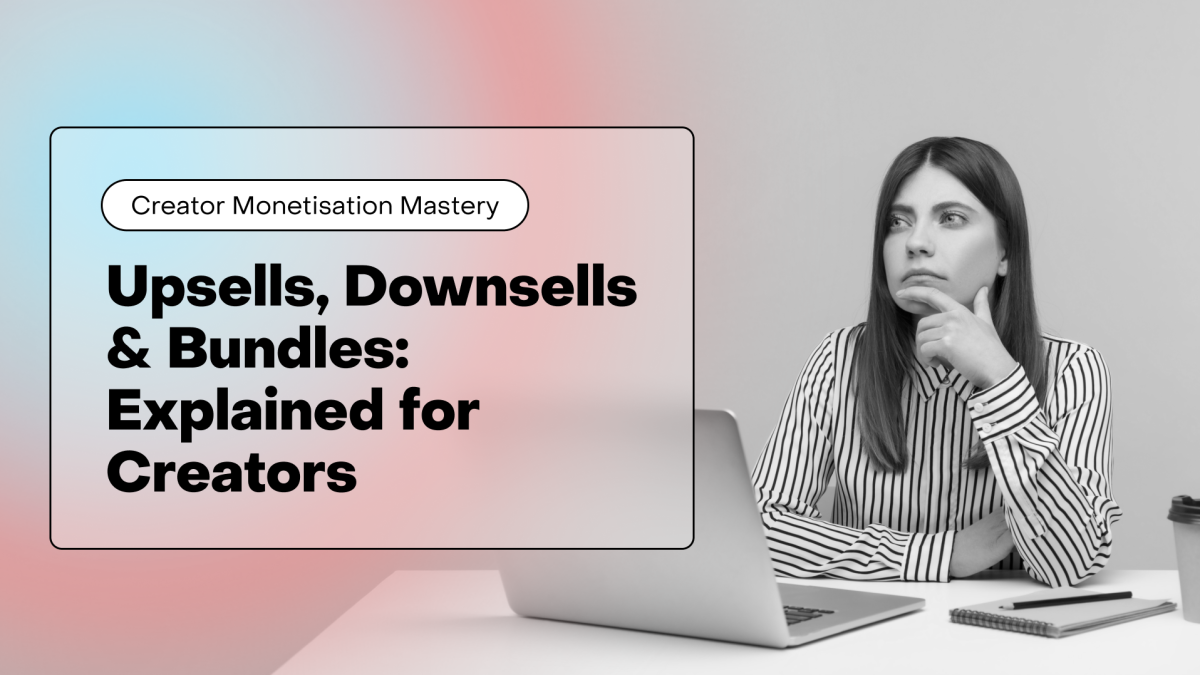 Upsells, Downsells & Bundles: How to Increase Revenue Per Customer Without More Traffic