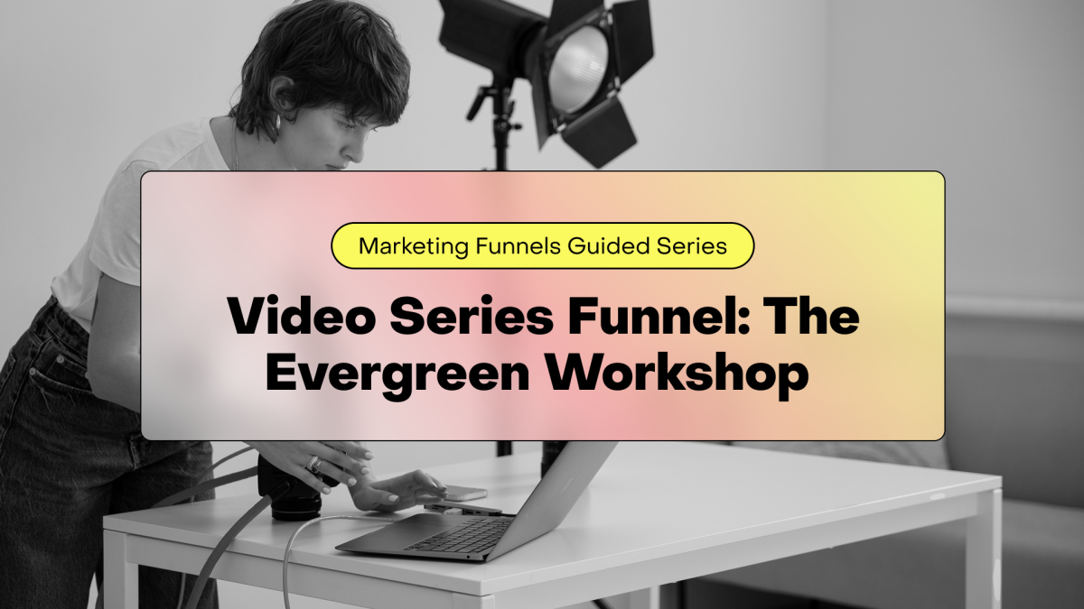 Video Series Funnel: The Evergreen Workshop That Turns Leads Into Course Sales (Without Going Live)