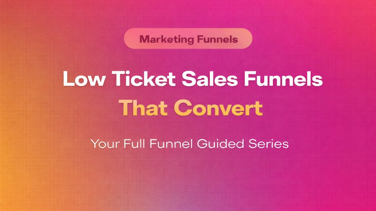 Low Ticket Sales Funnels That Convert: The Simplest Conversion Funnel for £9–£49 Offers