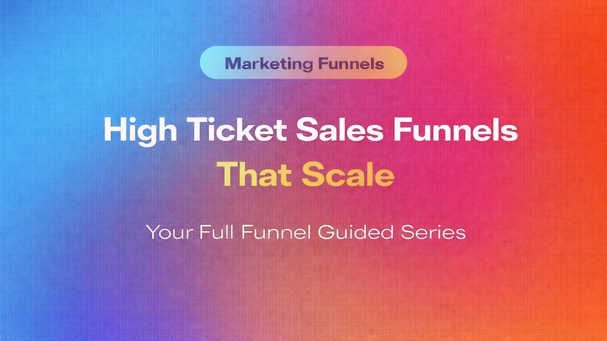 High Ticket Sales Funnel Qualification: How to Generate Better Leads (and Close £1,500+ Offers)