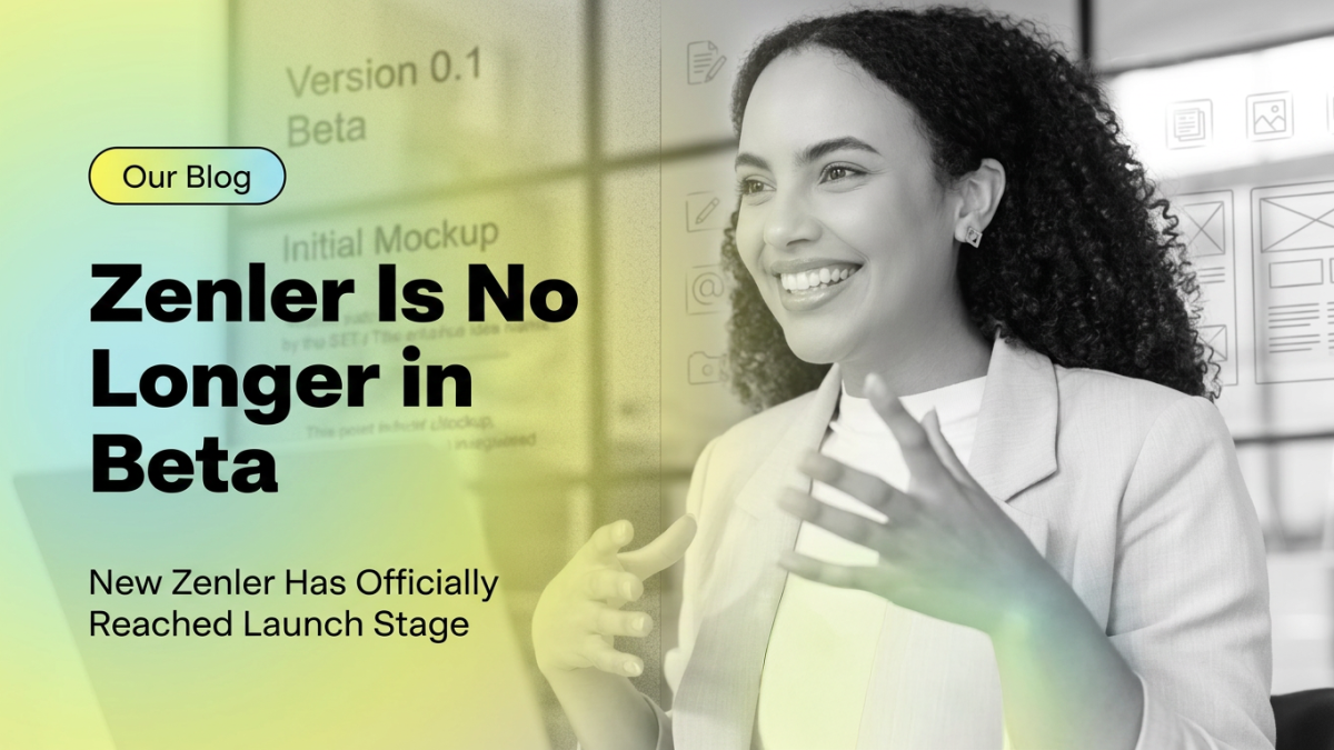 Zenler Is No Longer in Beta - New Zenler Has Reached Launch Stage