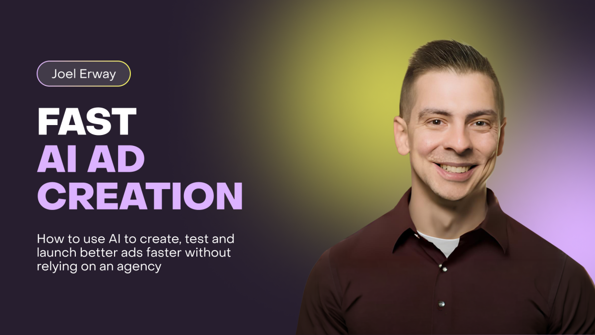 Fast AI Ad Creation with Joel Erway