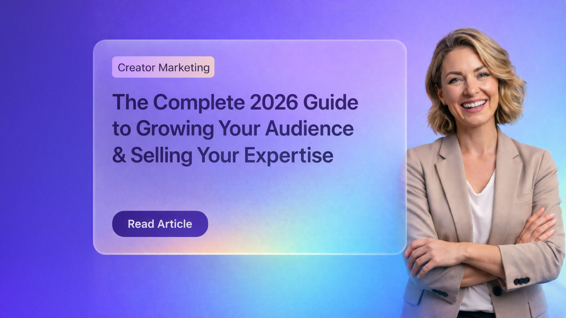Creator Marketing Guide: Grow Your Audience and Sell Your Expertise