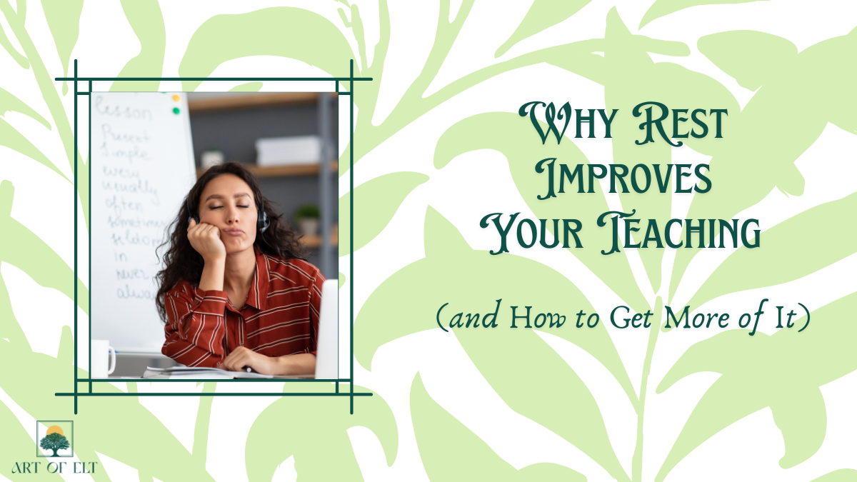 Why Rest Why Rest Improves Your Teaching (and How to Get More of It)