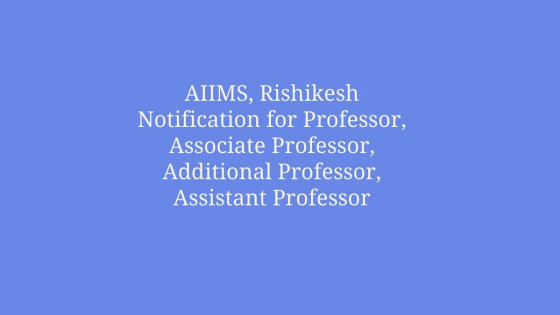 All India Institute of Medical Sciences (AIIMS), Rishikesh Notification for Various Vacancy
