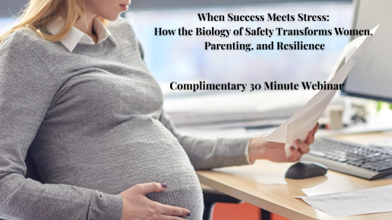 How High-Performing Women Rewire Stress Into Resilience for Self & Family : The Biology of Safety
