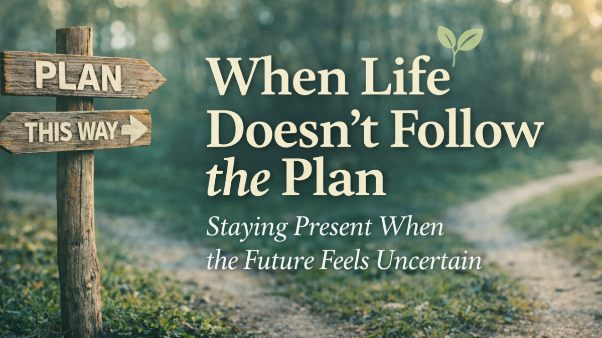 When Life Doesn’t Follow the Plan