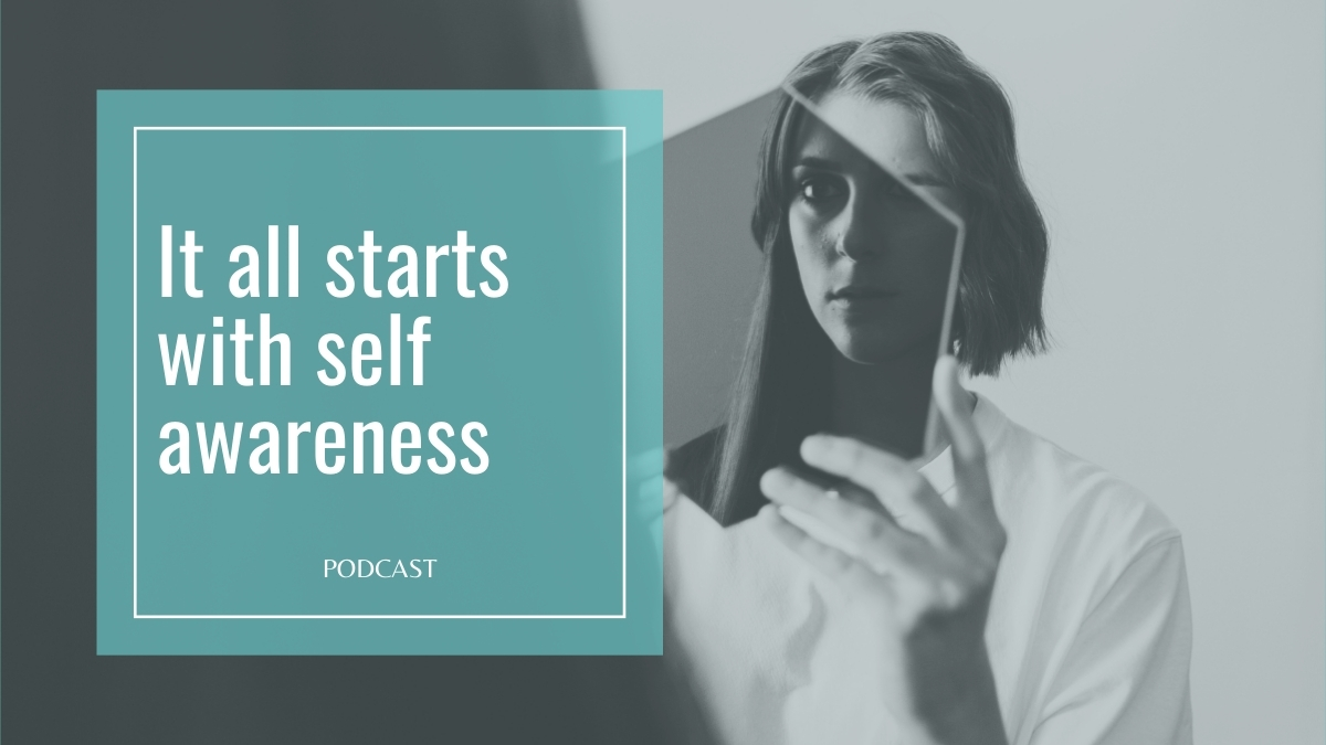 It all starts with self awareness