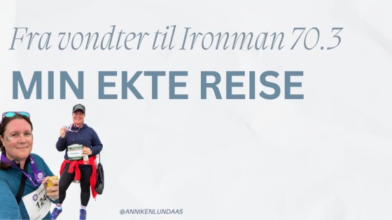 Fra vondter til Ironman 70.3 – min ekte reise 🏊🏻‍♀️🚴🏻‍♀️🏃🏻‍♀️