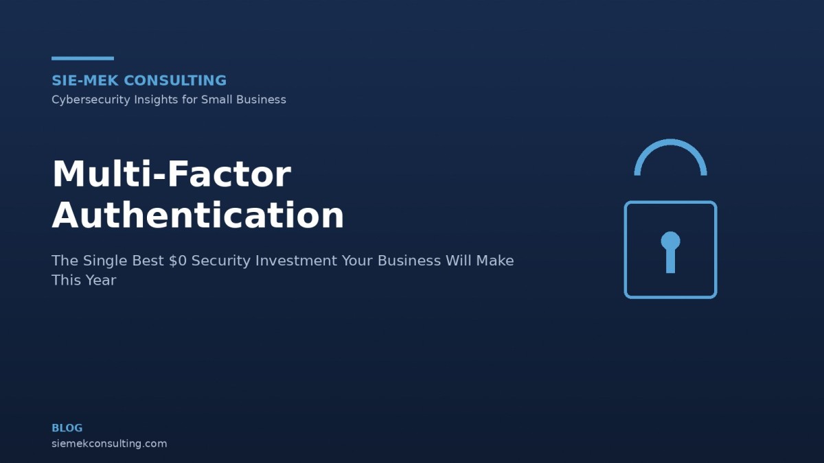 MFA: The Single Best $0 Security Investment Your Business Will Make This Year