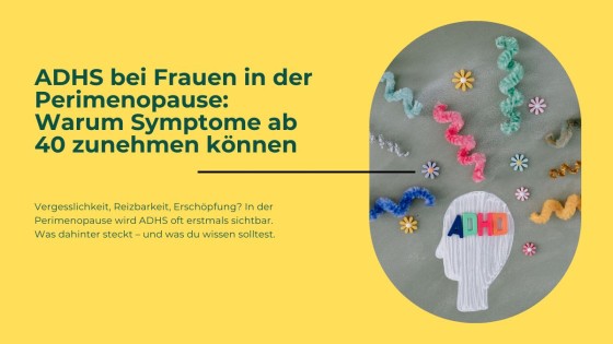 ADHS bei Frauen in der Perimenopause: Warum Symptome ab 40 zunehmen können