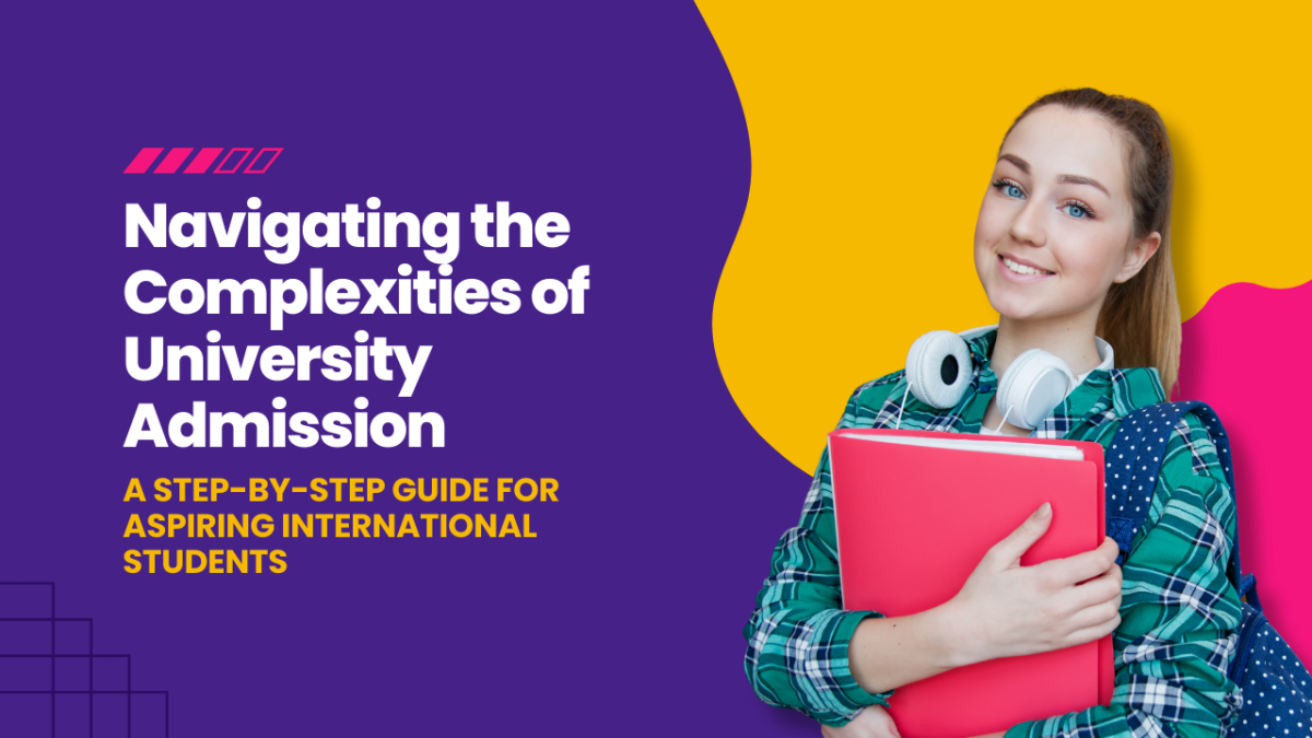 Navigating the Complexities of University Admission: A Step-by-Step Guide for International Students