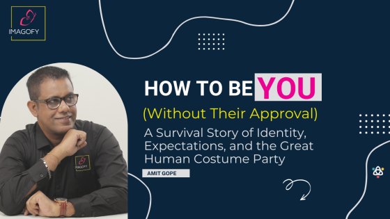 How to Be You (Without Their Approval)