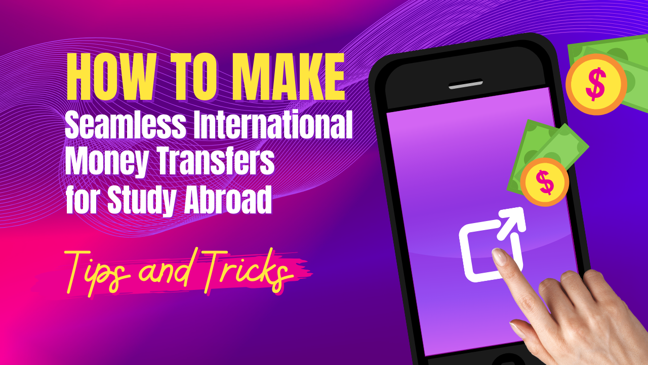 How to Make Seamless International Money Transfers for Study Abroad ...
