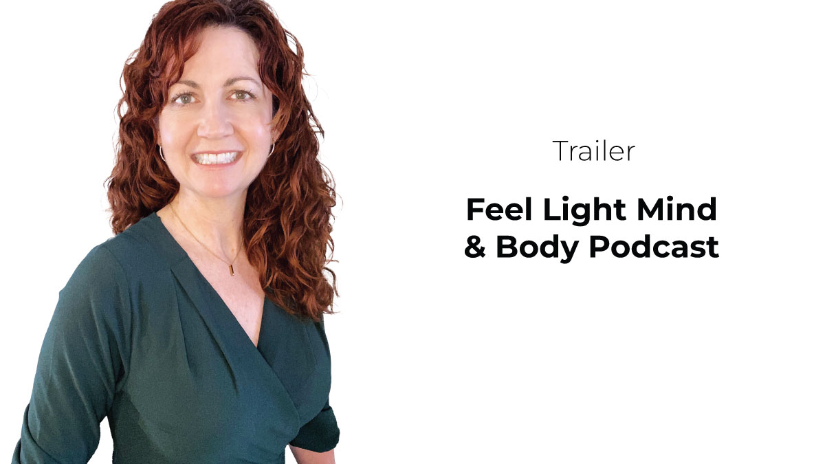 Feel Light Mind and Body Podcast [Trailer