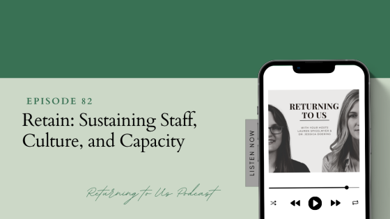 Retain:  Sustaining Staff, Culture, and Capacity