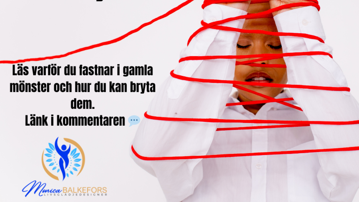 Därför fastnar vi i gamla mönster – och så kan du bryta dem! 🧠✨