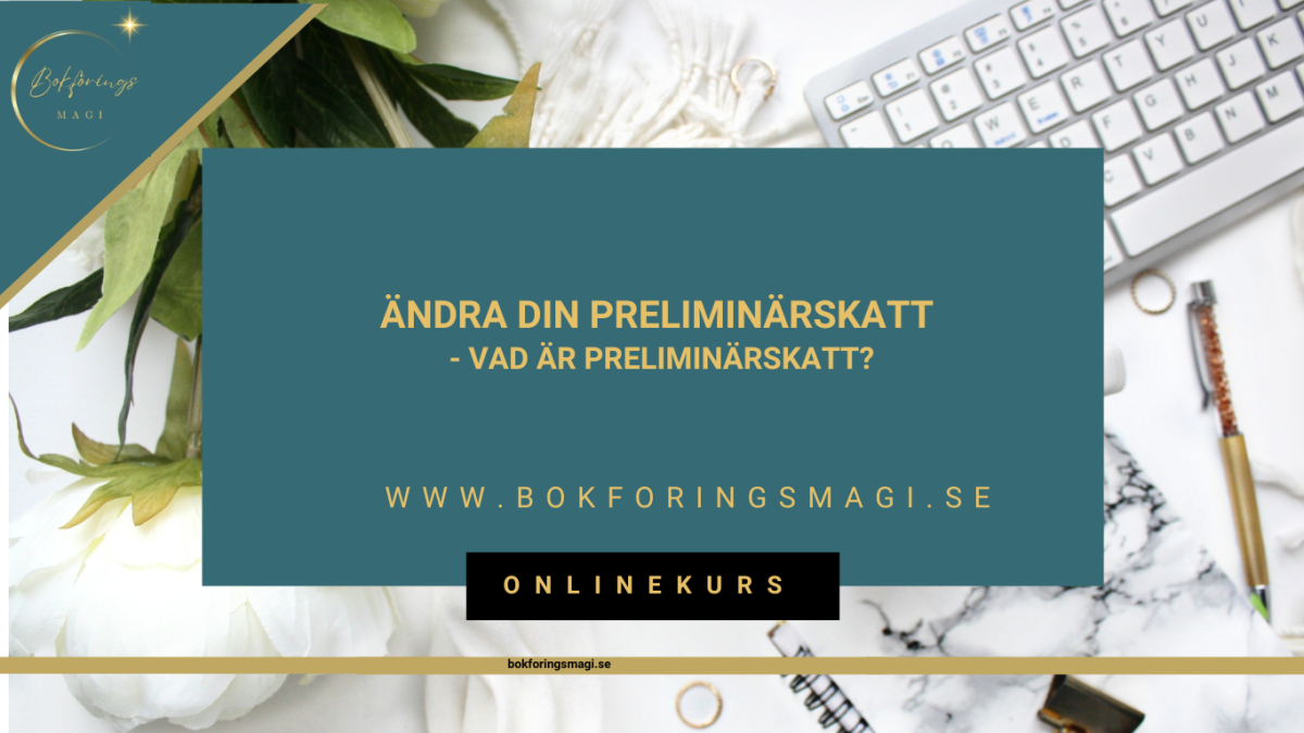 Vad är preliminärskatt? Gratis kurs som visar hur du ändrar den