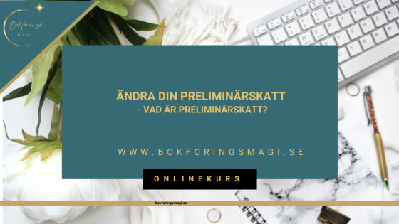 Vad är preliminärskatt? Gratis kurs som visar hur du ändrar den